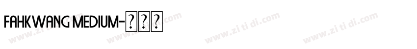 Fahkwang medium字体转换